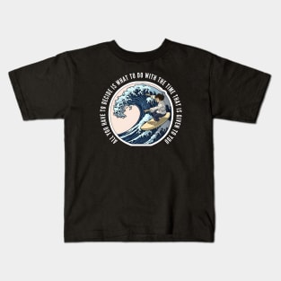 Surfing Halfling - All You Have to Decide is What to Do With the Time That Is Given To You - Fantasy Kids T-Shirt